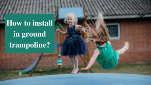 how to install in ground trampoline